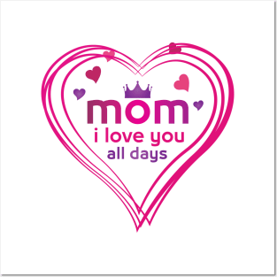 mom i love you all days Posters and Art